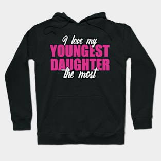 I Love My Youngest Daughter The Most Hoodie